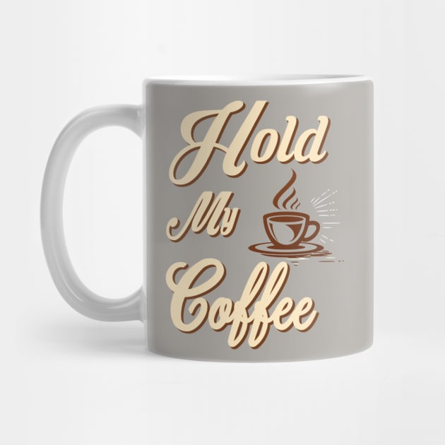 hold my coffee by joyTrends